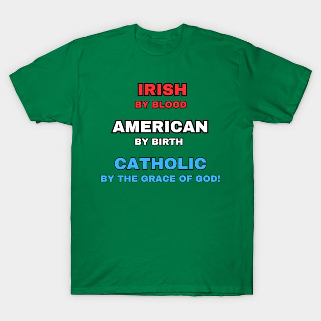 Irish American Catholic - American-born T-Shirt by Desert Owl Designs